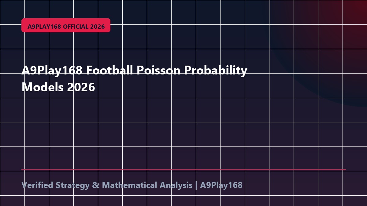 A9Play168 Football Poisson Probability Models 2026